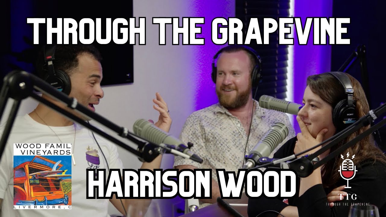 Harrison Wood Wood Family Vineyards Though the Grapevine Podcast