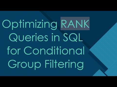 Optimizing RANK Queries in SQL for Conditional Group Filtering