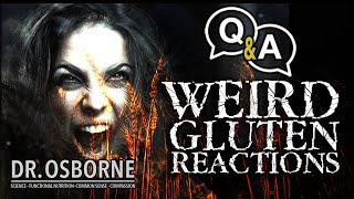 Weird Gluten Reactions - Q&A With Dr. Osborne