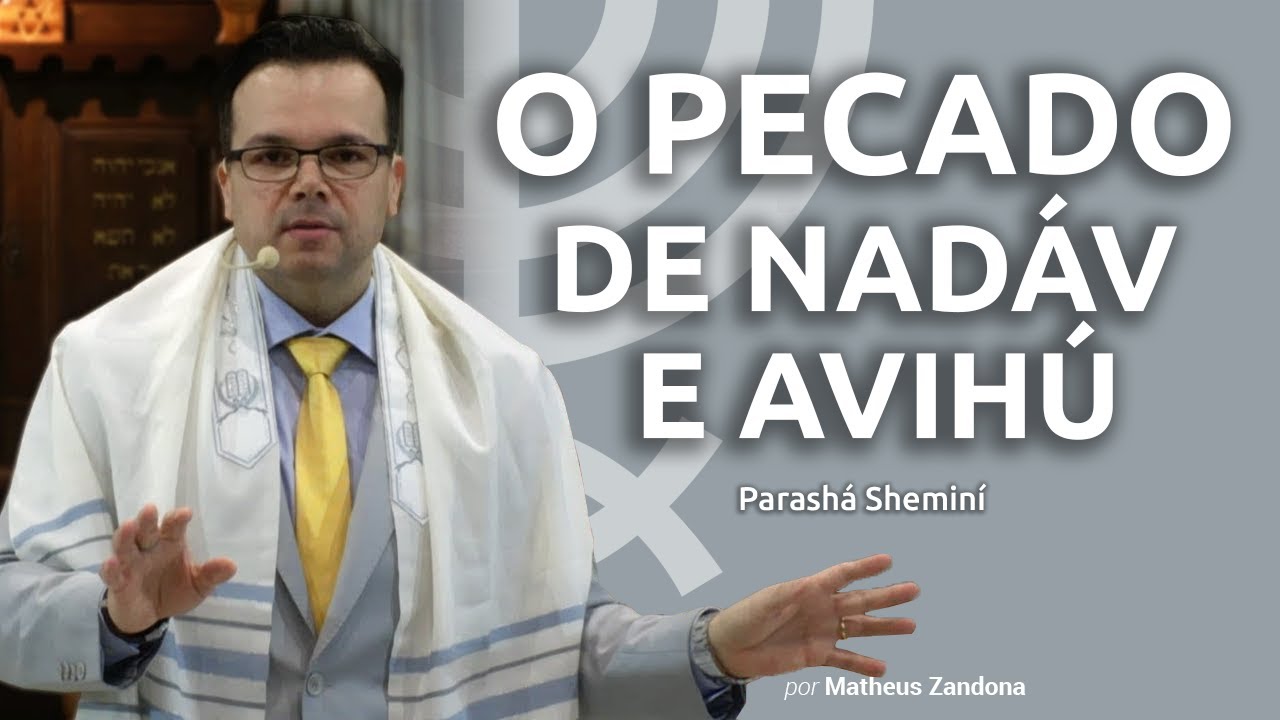 O Pecado de Nadáv e Avihú - Parashá Sheminí - 2020/5780 - Matheus Zandona