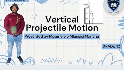 GRADE 12 | PHYSICS | VERTICAL PROJECTILE MOTION | LESSON 1 PART 2