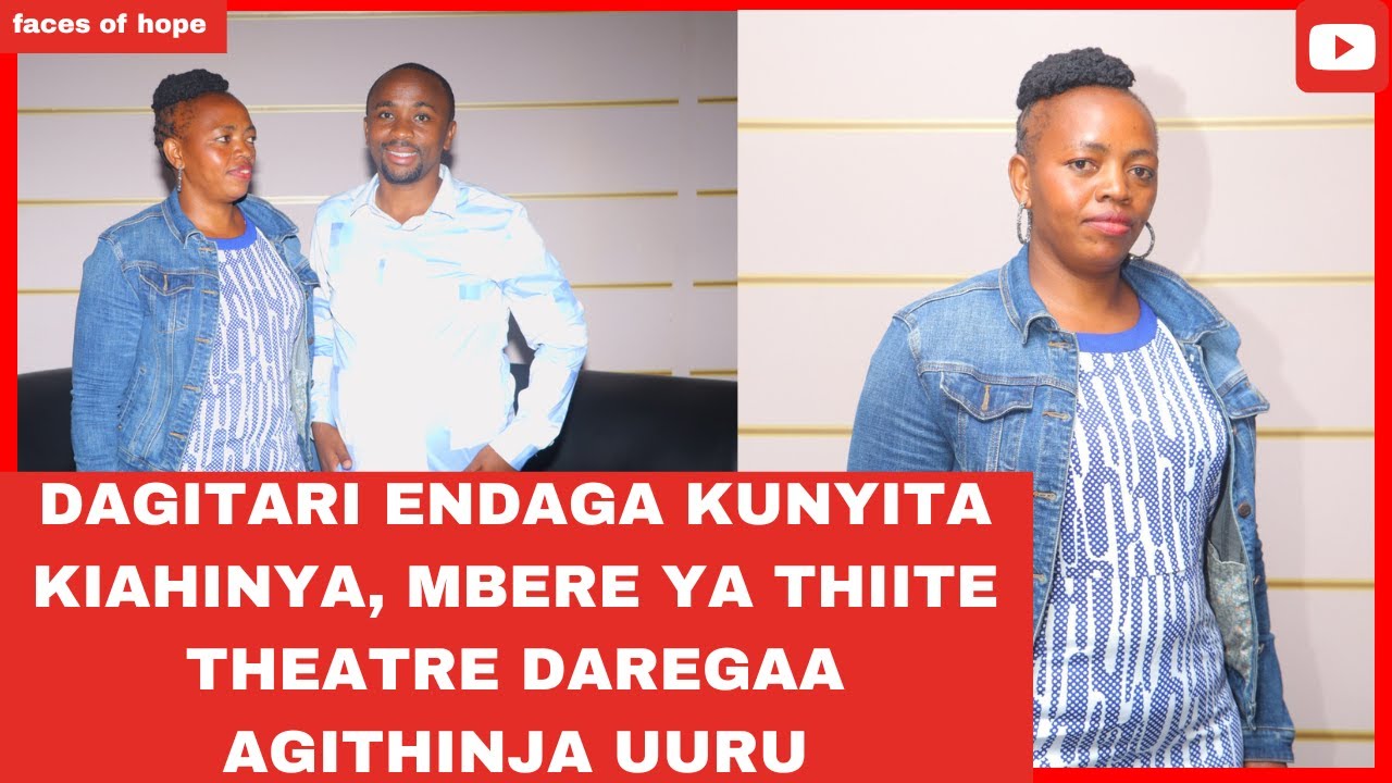 DAGITARI ENDAGA KUNYITA KIAHINYA, MBERE YA THIITE THEATRE DAREGAA AGITHINJA UURU