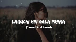 Laguchi Heigala Prema ( Slowed And Reverb) Harihar Dash, Sthitapragyan | Raja D |Sandeep Panda, 