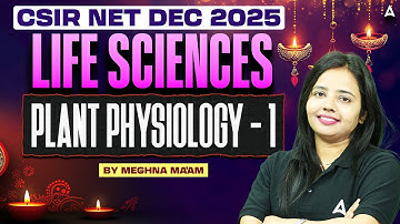 CSIR NET Dec 2025 | LIFE SCIENCES | Plant Physiology | BY MEGHNA MA