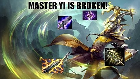 MASTER YI IS BROKEN!