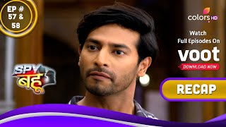 Spy Bahu | स्पाई बहु | Ep. 57 & 58 | Recap