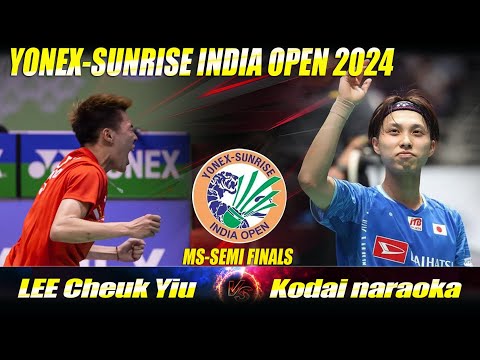 LEE Cheuk Yiu [HKG] vs Kodai NARAOKA [JPN]| India Open 2024 Badminton | SF