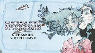 Watch Motion City Soundtrack Not Asking You To Leave video