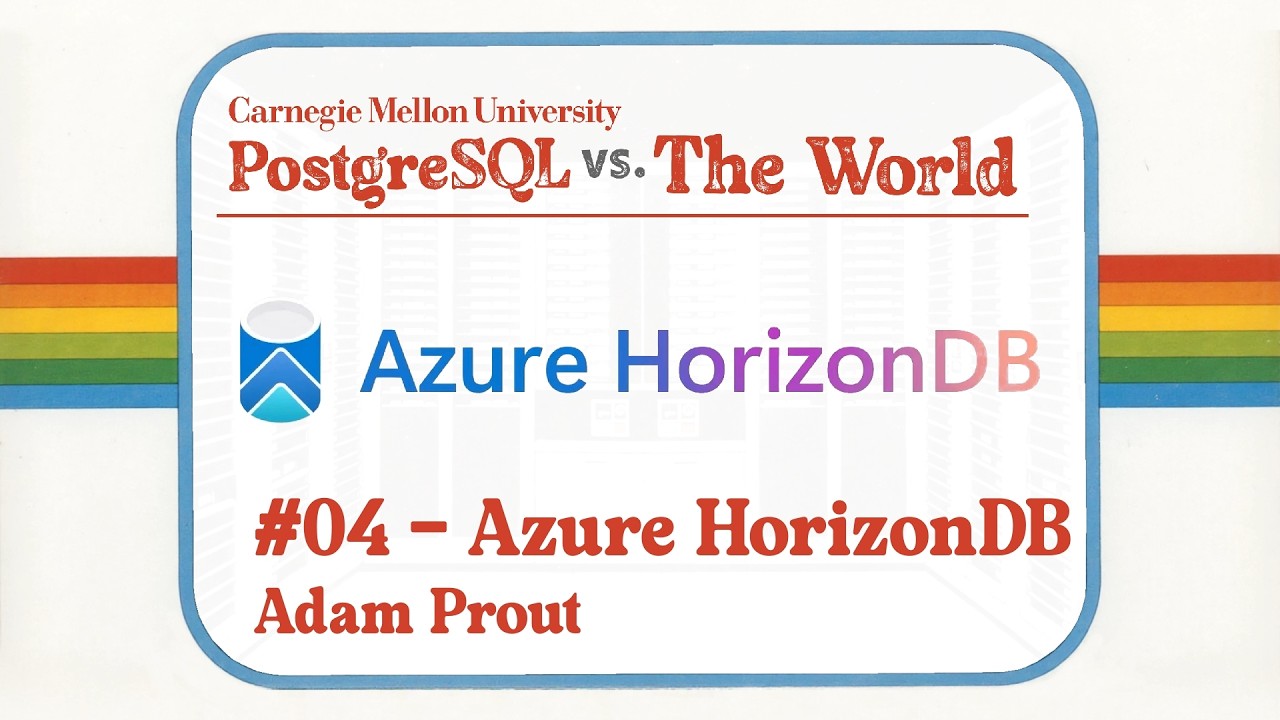 HorizonDB: Co‑Designing PostgreSQL and Azure for Cloud‑Native OLTP (Adam Prout)