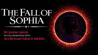 The Fall Of Sophia | Gnostic Genesis - Narrated By @AltrusianGraceMedia