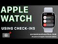 Apple Watch - Check-Ins - Learn how to check in with contacts and advise you are safe