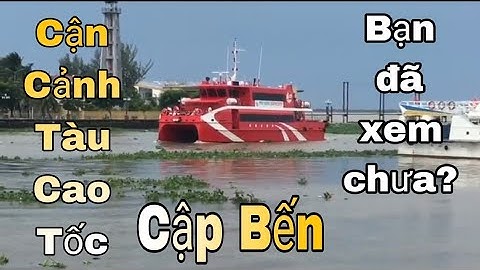Cận cảnh tàu khách cao tốc cập cảng || Cách cập cảng như thế nào || Phu quoc express || Tàu biển.