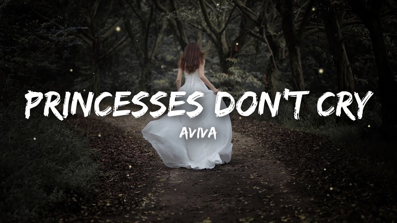 Aviva   Princesses Dont Cry Lyrics