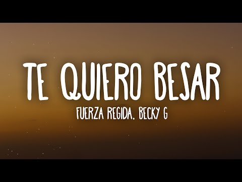 Fuerza Regida, Becky G – Te Quiero Besar (Letra/Lyrics)