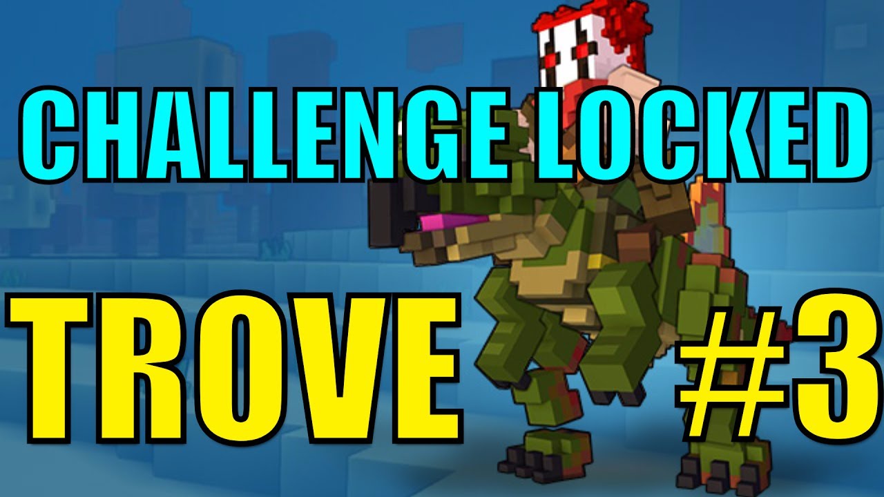 Trove - "CHALLENGE LOCKED" (#3)