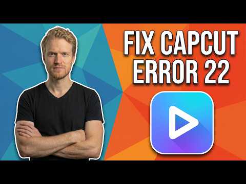 Fix CapCut Error 22 (Easy Guide)