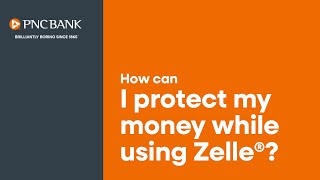 How Can I Protect My Money While Using Zelle®?