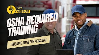 DOT and OSHA Required Training (WEBINAR) Motor Carriers and Drivers