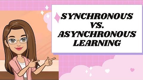Synchronous Vs. Asynchronous Learning (Brief explanation)