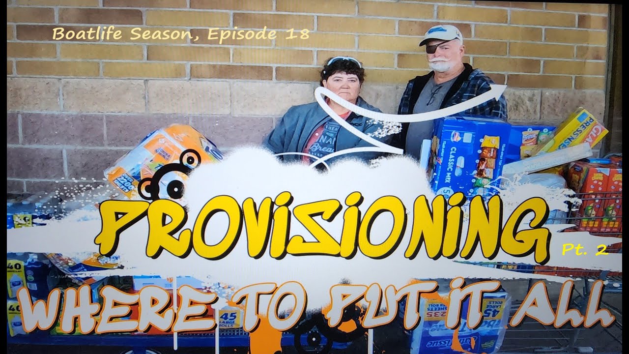 Provisioning Pt. 2- Where to put it All! (Boatlife Season Episode 18)