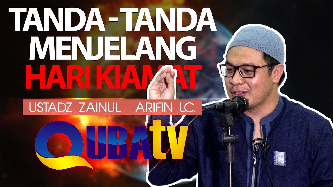 TANDA - TANDA MENJELANG HARI KIAMAT | USTADZ ZAINUL ARIFIN LC.