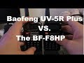 Baofeng UV-5R Plus and The BF-F8HP Comparison