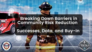 Breaking Down Barriers in Community Risk Reduction - Successes, Data, and Buy-In