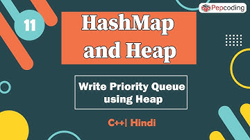 Write PriorityQueue using Heap | Module : HashMap and Heap | In Hindi | C++ | Video_11