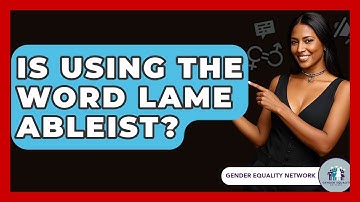 Is Using The Word Lame Ableist? - Gender Equality Network
