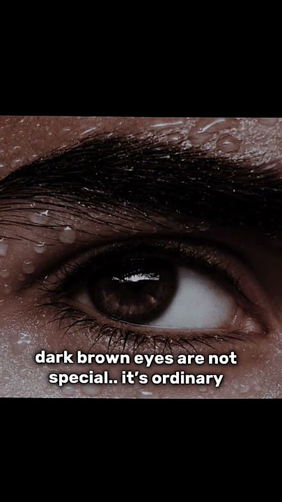 dark brown eyes..