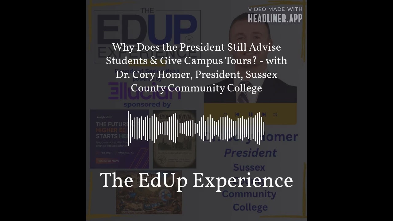Why Does the President Still Advise Students & Give Campus Tours? - with Dr. Cory Homer,...