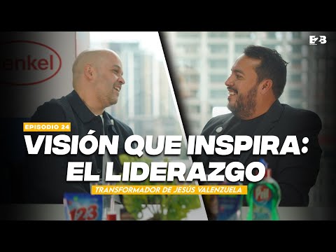 Visión Que Inspira: El Liderazgo Transformador De Jesús Valenzuela | B2B Ep. 24