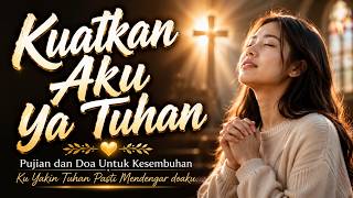Download lagu Kuatkan Aku Ya Tuhan | Pujian dan Doa Ditengah Pergumulan Berat