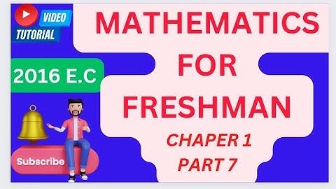Mathematics for freshman chapter 1-part 7