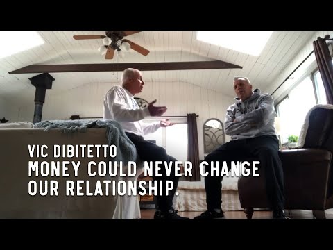 Money could never change our relationship.