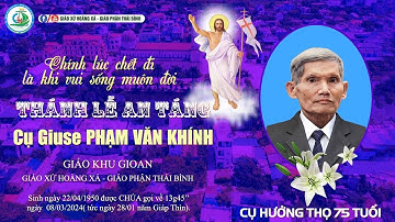 Thánh Lễ An Táng : Cụ Giuse Phạm Văn Khính - Giáo Xứ Hoàng Xá - Giáo Phận Thái Bình
