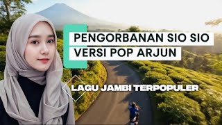 PENGORBANAN SIO SIO | Versi Pop Lagu Jambi Terpopuler