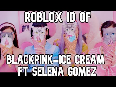 Roblox Boombox Id Code For Blackpink Ice Cream With Selena Gomez Full Song Youtube - ice cream blackpink roblox id code