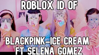  ROBLOX BOOMBOX ID/CODE FOR BLACKPINK - 'ICE CREAM (with SELENA GOMEZ)' [FULL SONG}