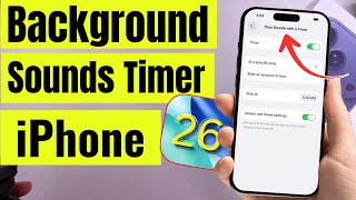 How to Set & Change Background Sounds Timer on iPhone in iOS 26