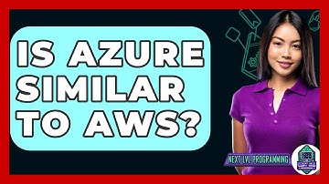 Is Azure Similar To AWS? - Next LVL Programming