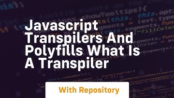 Javascript transpilers and polyfills what is a transpiler