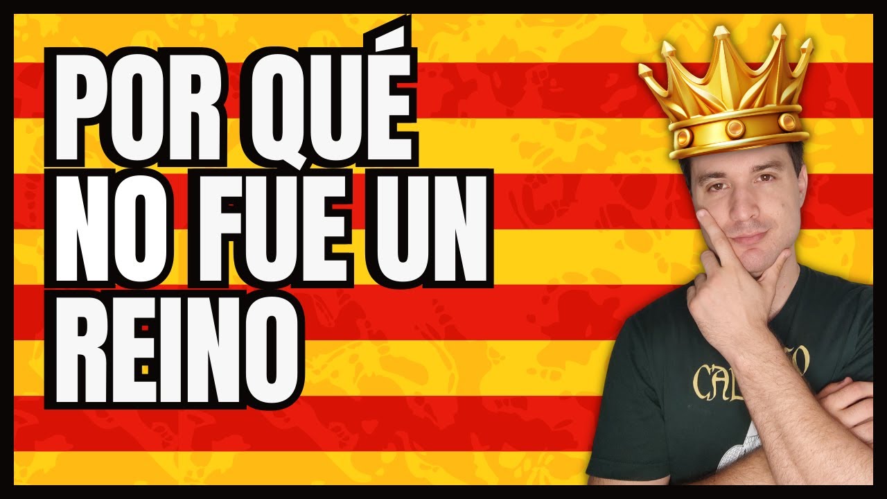 ¿Por qué CATALUÑA NO fue un REINO?