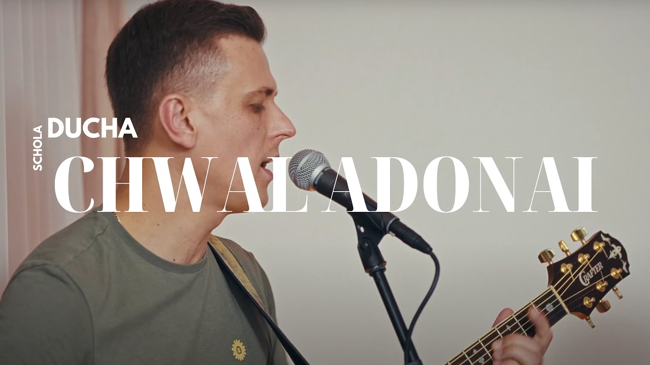 Chwal Adonai (Praise Adonai - Paul Baloche) - Schola Ducha