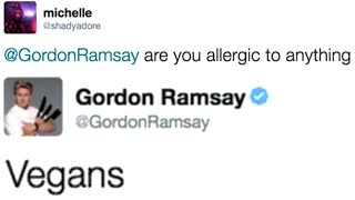 GORDON RAMSAY'S SAVAGE TWEETS