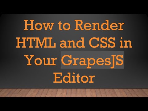 How to Render HTML and CSS in Your GrapesJS Editor