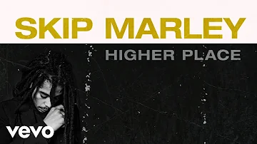 Skip Marley - Higher Place (Audio) ft. Bob Marley