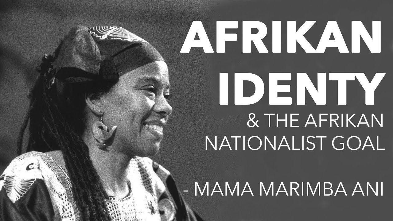AFRIKAN IDENTITY & the Afrikan Nationalist Goal Mama Marimba Ani