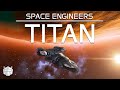 Titan #4 | Space Engineers Modded Survival
