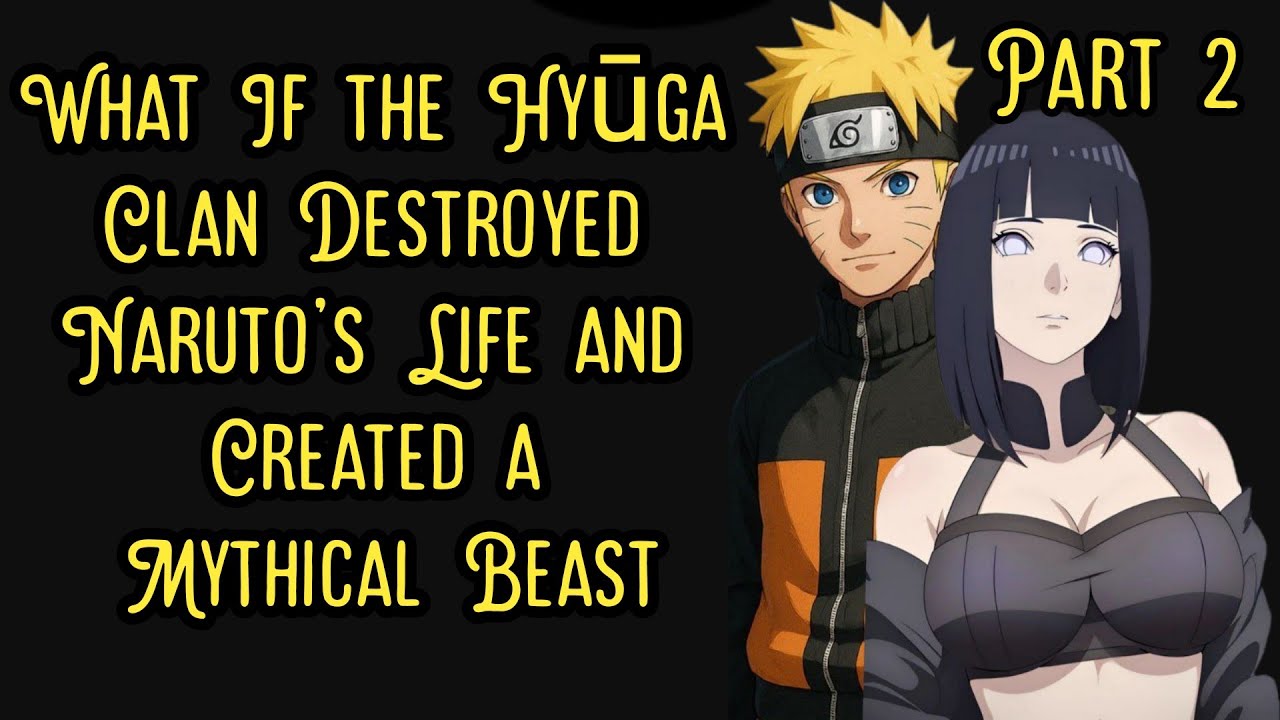 What If the Hyūga Clan Destroyed Naruto’s Life and Created a Mythical Beast Part 2